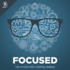 Focused Podcast